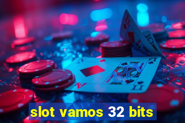 slot vamos 32 bits